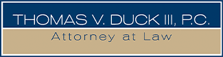 Thomas V. Duck III, P.C., Attorney at Law